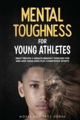 Mental Toughness For Young Athletes: Eight Proven 5-Minute Mindset E – VERY GOOD