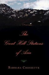 The Great Hill Stations Of Asia Crossette, Barbara hardcover Used – Very Good