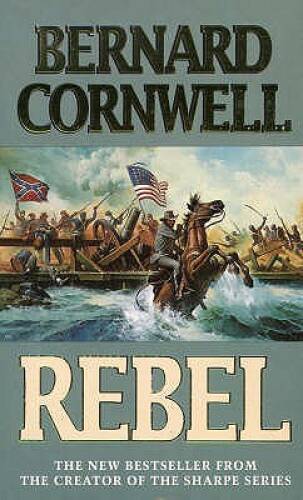Rebel (Starbuck Chronicles) – Paperback By Cornwell, Bernard – VERY GOOD