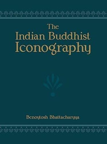 The Indian Buddhist Iconography: Mainly based on The Sadhanamala & other Cognate