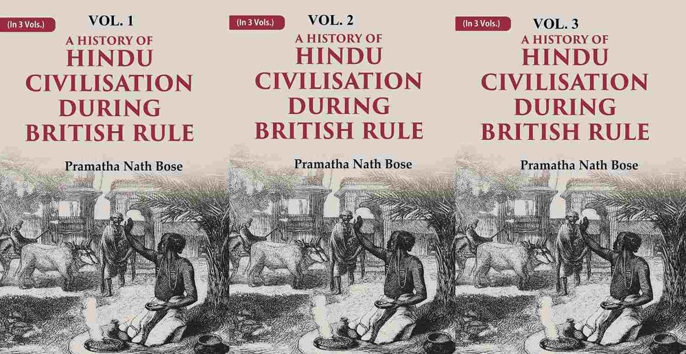 A History of Hindu Civilisation during British Rule Volume 3 Vols. S [Hardcover]