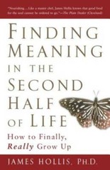 Finding Meaning in the Second Half of Life: How to Finally, Re – VERY GOOD