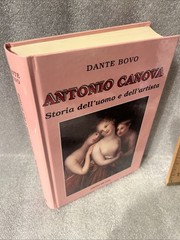 Antonio Canova: Storia dell’uomo e dell’artista by Dante Bovo HC Del Noce. 2001