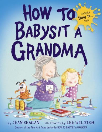 How to Babysit a Grandma; How To Series – hardcover, 9780385753845, Jean Reagan