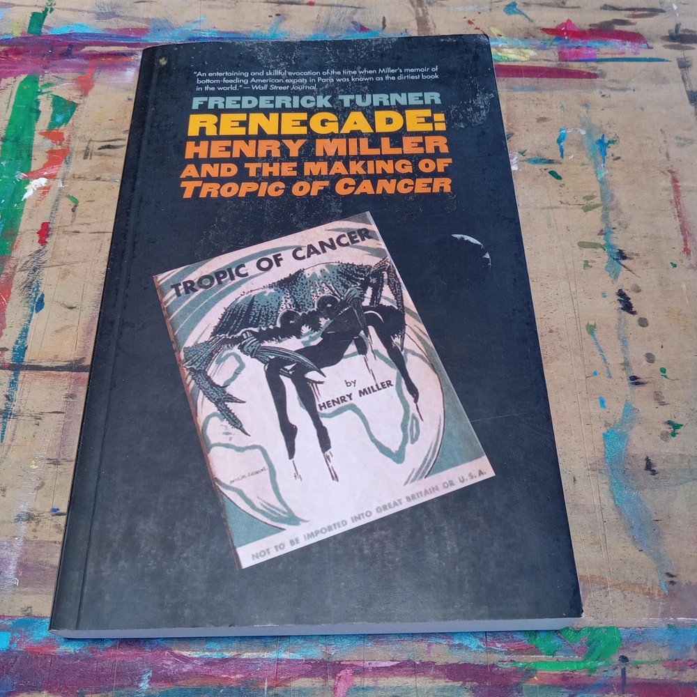 Frederick Turner Renegade Henry Miller And The Making Of Tropic Of Cancer SC VG+