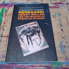 Frederick Turner Renegade Henry Miller And The Making Of Tropic Of Cancer SC VG+
