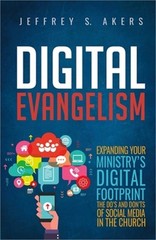 Digital Evangelism: Expanding Your Digital Footprint The Do’s and Don’ts of Soci