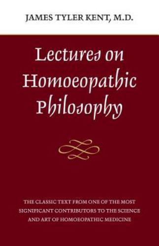Lectures on Homeopathic Philosophy Kent, James Tyler paperback Used – Good