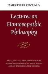 Lectures on Homeopathic Philosophy Kent, James Tyler paperback Used – Good