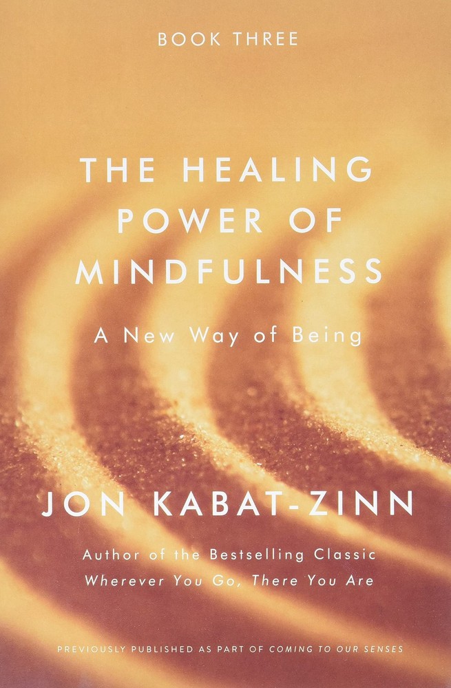The Healing Power of Mindfulness: A New Way of Being – Kabat-Zinn PhD, Jon -…