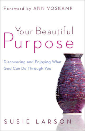 Your Beautiful Purpose: Discovering and Enjoying What God Can Do Thro – GOOD