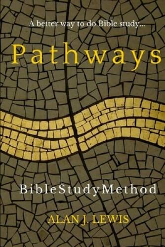 Pathways Bible Study Method: A better way to do Bible study – GOOD