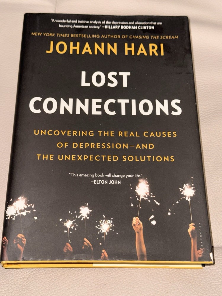 Lost Connections by Johann Hari (2018, Hardcover)