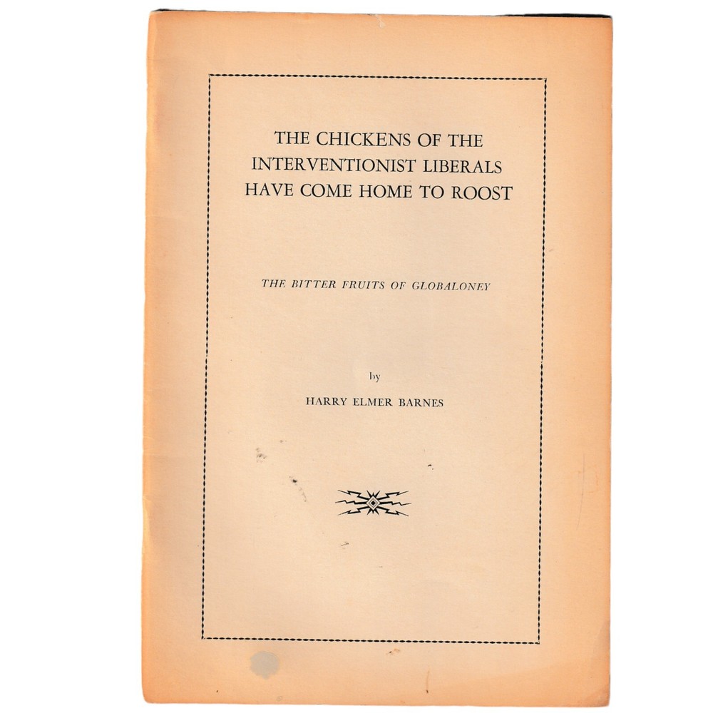 the Chickens Of The Interventionist Liberals Have Come To Roost Harry E Barnes