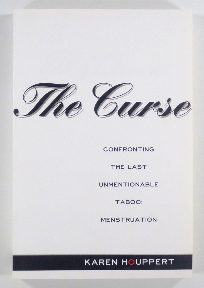 1999 Houppert THE CURSE Confronting the Taboo of Menstruation WOMEN’S HEALTH 1st