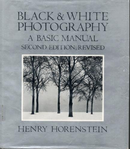 BLACK AND WHITE PHOTOGRAPHY: A BASIC MANUAL By Henry Horenstein – Hardcover *VG*
