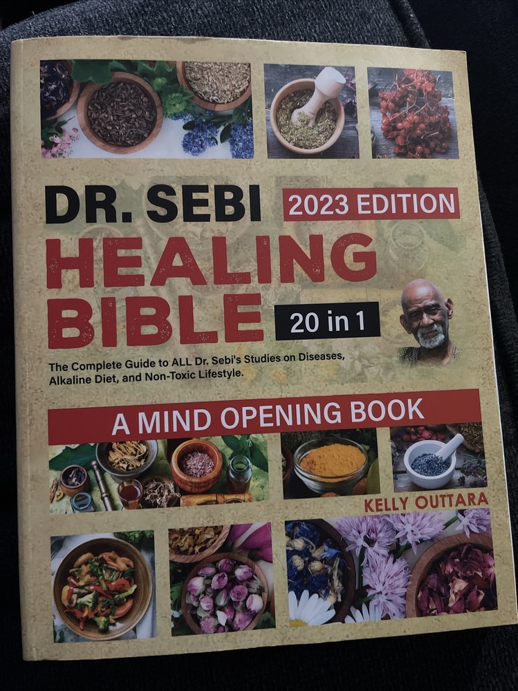 Dr. Sebi Healing Bible 20 in 1 Complete Guide 2023 Edition Kelly Outtara