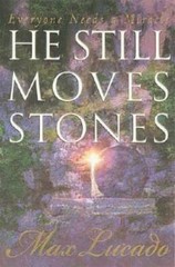 He Still Moves Stones – Hardcover By Lucado, Max – VERY GOOD