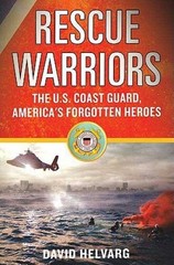 Rescue Warriors: The US Coast Guard, Americas Forgotten Heroes – GOOD