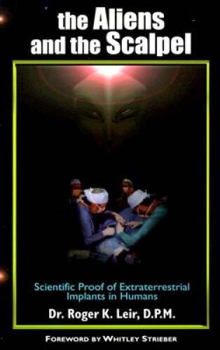 The Aliens and the Scalpel : Scientific Proof of Extraterrestrial Implant – GOOD
