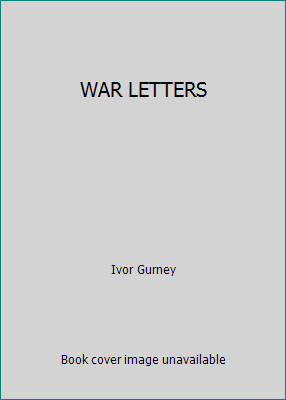 WAR LETTERS by Ivor Gurney