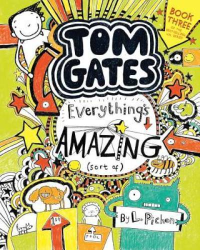 Tom Gates: Everything’s Amazing (Sort Of) – Paperback By Pichon, L – GOOD