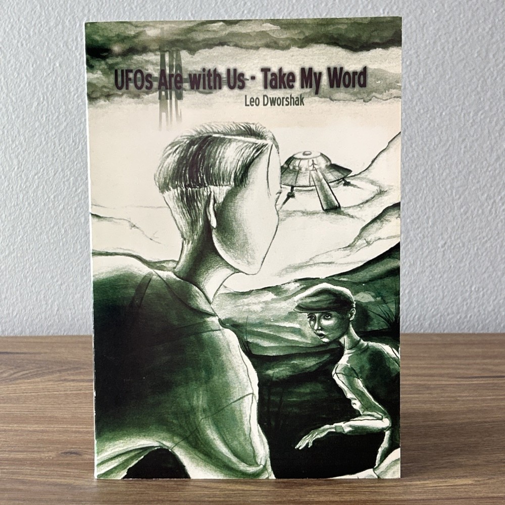SIGNED UFOs Are With Us Take My Word Leo Dworshak 2003 First Printing Paperback