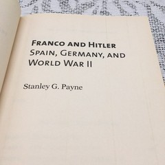 Franco and Hitler : Spain, Germany, and World War II by Stanley G. Payne (2009,