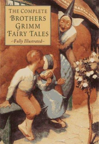 The Complete Brothers Grimm Fairy Tales by Grimm