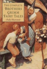 The Complete Brothers Grimm Fairy Tales by Grimm