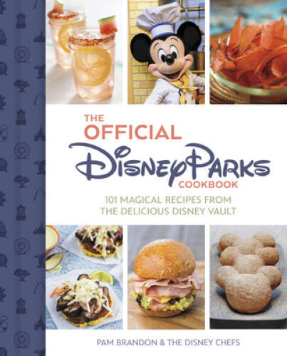 The Official Disney Parks Cookbook: 101 Magical Recipes from the Deliciou – GOOD
