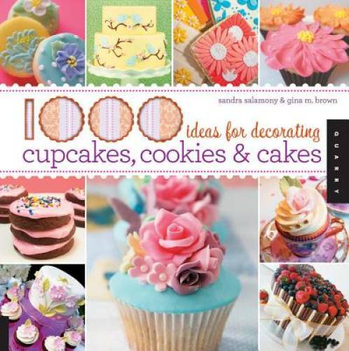 1,000 Ideas for Decorating Cupcakes, Cookies & Cakes – Flexibound – GOOD