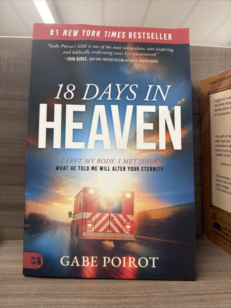 18 Days in Heaven : I Left My Body. I Met Jesus. What He Told Me Will Wreck You