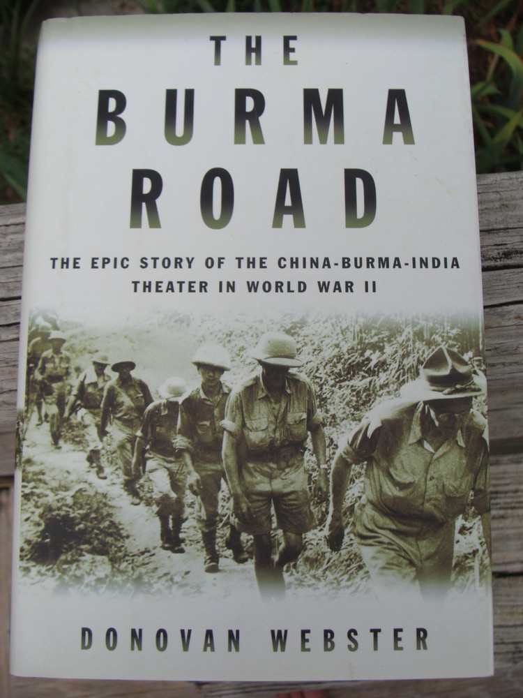THE BURMA ROAD by Donovan Webster ~ Hardback ~ Epic story World War II ~ True