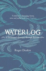 Waterlog : A Swimmer’s Journey Through Britain, Paperback by Deakin, Roger, B…