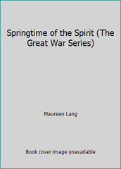 Springtime of the Spirit (The Great War Series) by Maureen Lang