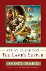 Scott Hahn’s Study Guide for The Lamb’ s Supper by Hahn, Scott (Paperback)