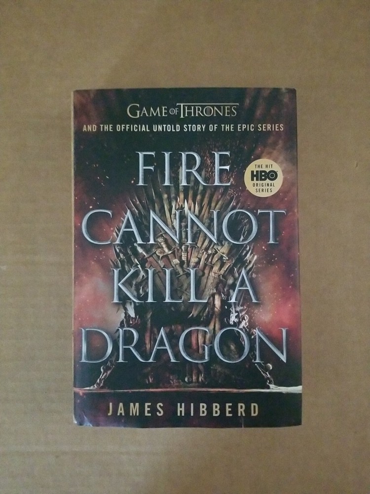Fire Cannot Kill a Dragon: Game of Thrones and the Official Untold Story of…