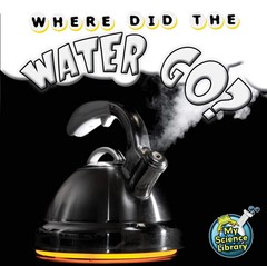Rourke Educational Media Where Did The Water Go? (My Science Library) – Hans…