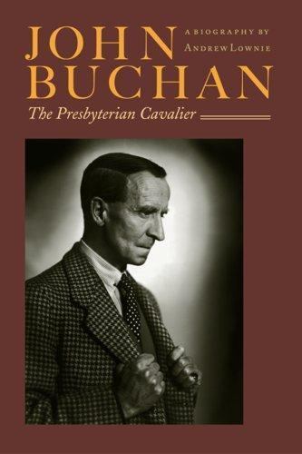 John Buchan: The Presbyterian Cavalier by Andrew Lownie: Used