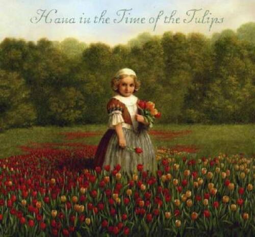 Hana in the Time of the Tulips – Hardcover By Noyes, Deborah – GOOD
