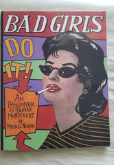 BAD GIRLS DO IT! AN ENCYCLOPEDIA OF FEMALE MURDERERS MICHAEL NEWTON JIM STERANKO