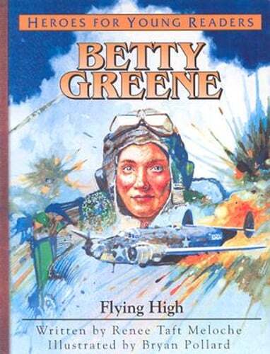 Betty Greene: Flying High by Renee Taft Meloche: Used