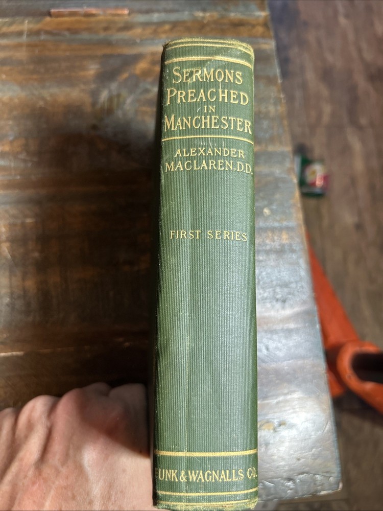 Sermons Preached In Manchester by Maclaren D.D. 1st Series 1902 Funk & Wagnall
