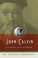 John Calvin: Pilgrim and Pastor by W Robert Godfrey: Used