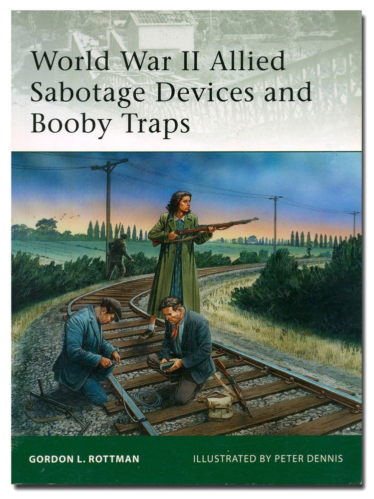 World War II Allied Sabotage Devices and Booby Traps by Rottman Osprey Elite 184