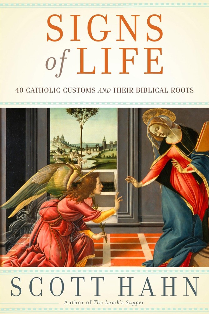 Signs of Life: 40 Catholic Customs and Their Biblical Roots – hardcover Hahn…