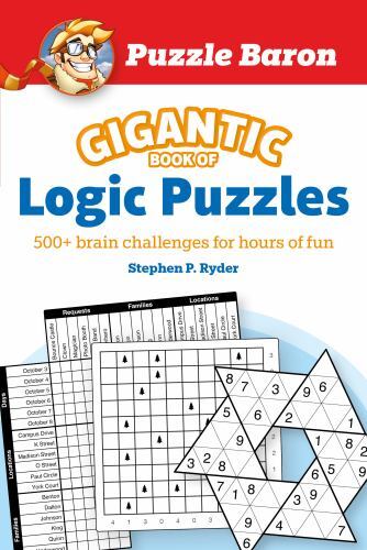Puzzle Baron’s Gigantic Book of Logic Puzzles: 600+ Brain Challenges for Hours