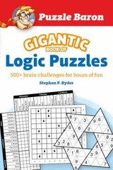 Puzzle Baron’s Gigantic Book of Logic Puzzles: 600+ Brain Challenges for Hours