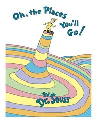 Oh, the Places You’ll Go! by Dr Seuss